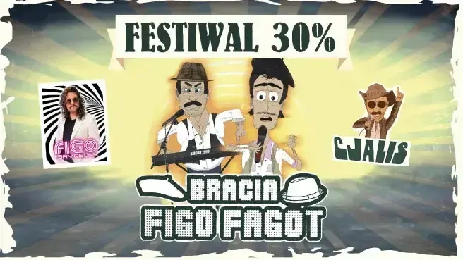Festiwal na Bogatości 30%: Bracia Figo Fagot & Cjalis & FIGO i Samogony
