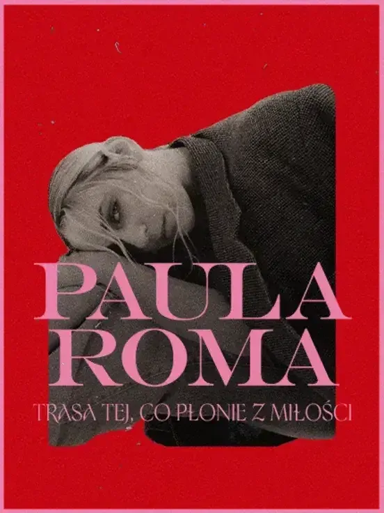 PAULA ROMA: Trasa tej, co płonie z Miłości