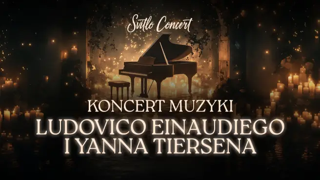Koncert muzyki Ludovico Einaudiego i Yanna Tiersena