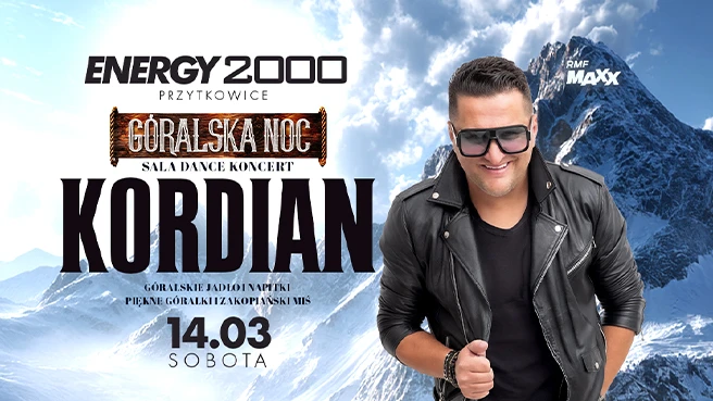 KORDIAN 14.03 ☆ GÓRALSKA NOC ☆ ENERGY 2000 PRZYTKOWICE [18+]