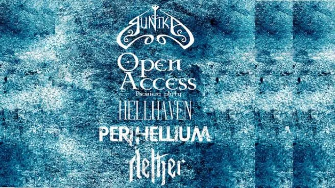 Open Access Premiera + HellHave, Runika, Aether, Perihellium