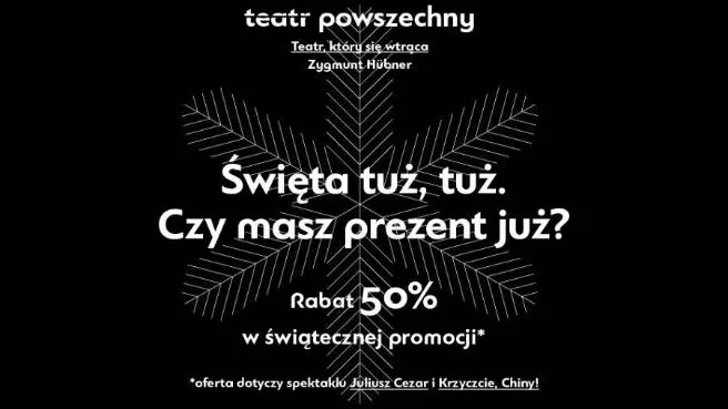 Świąteczna promocja Teatru Powszechnego - "Juliusz Cezar" i "Krzyczcie Chiny"