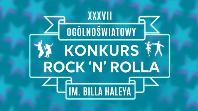 XXXVII OGÓLNOŚWIATOWY KONKURS ROCK`N`ROLLA IM. BILLA HALEYA