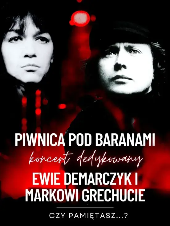 Czy pamiętasz? - koncert dedykowany Ewie Demarczyk i Markowi Grechucie w wykonaniu Piwnicy pod Baranami