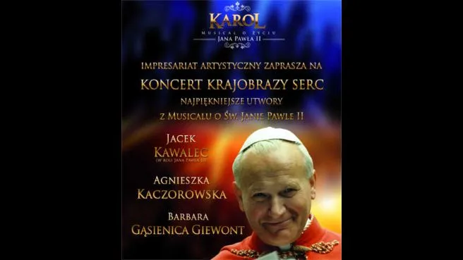 KRAJOBRAZY SERC - Koncert utworów z Musicalu "Karol" o życiu Jana Pawła II