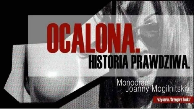 Ocalona.Historia prawdziwa- monodram Joanny Mogilnitskiy