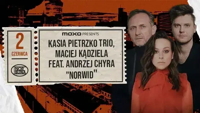 MOXO presents: Kasia Pietrzko Trio, Maciej Kądziela, feat. Andrzej Chyra "Norwid"