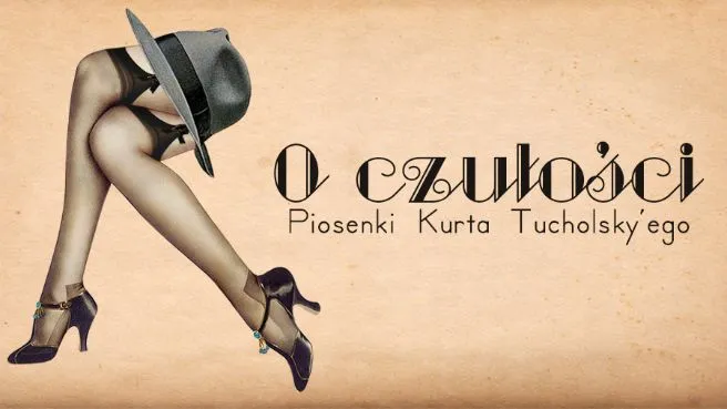 O czułości, piosenki Kurta Tucholsky'ego