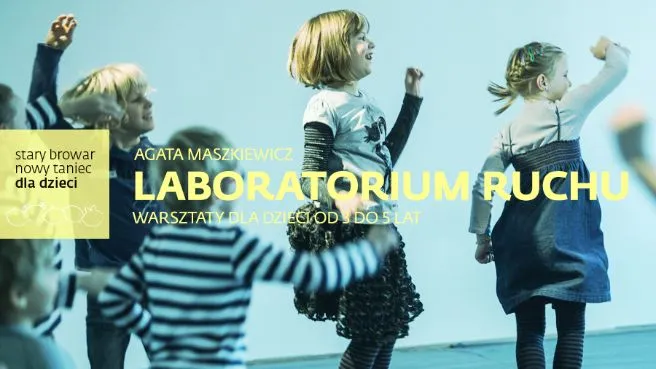 Agata Maszkiewicz "Laboratorium Ruchu" warsztaty dla Dzieci (3 do 5 lat)