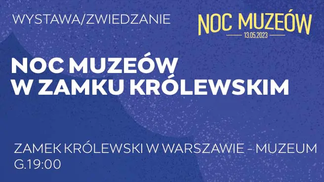 Noc Muzeów w Zamku Królewskim