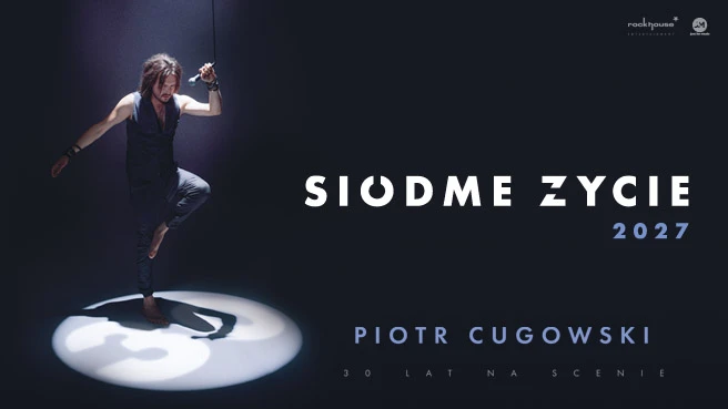 Piotr Cugowski. Trasa Siódme życie