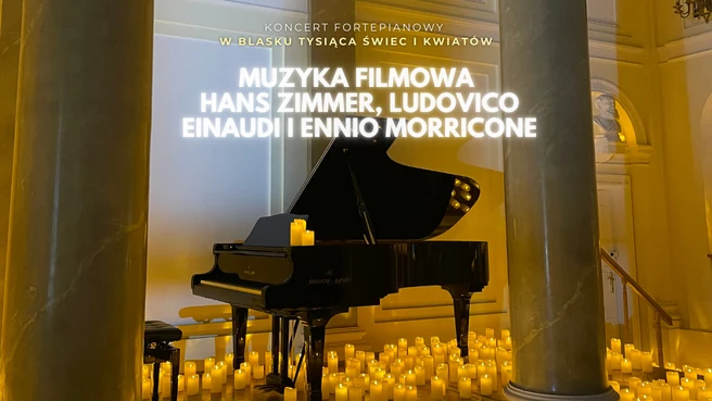 Koncert wśród kwiatów i świec: Muzyka Filmowa - Zimmer, Einaudi, Morricone