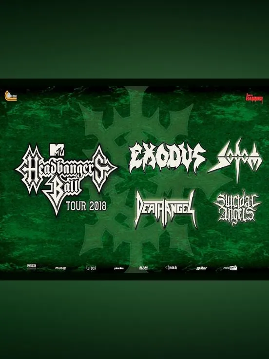 MTV Headbanger’s Ball Tour 2018 - EXODUS, Sodom, Death Angel, Suicidal Angels