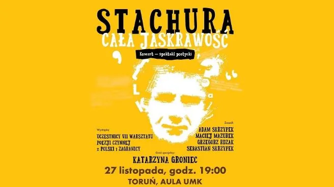 Festiwal STACHURA 2018. Koncert - spektakl poetycki "Cała jaskrawość" + Katarzyna Groniec