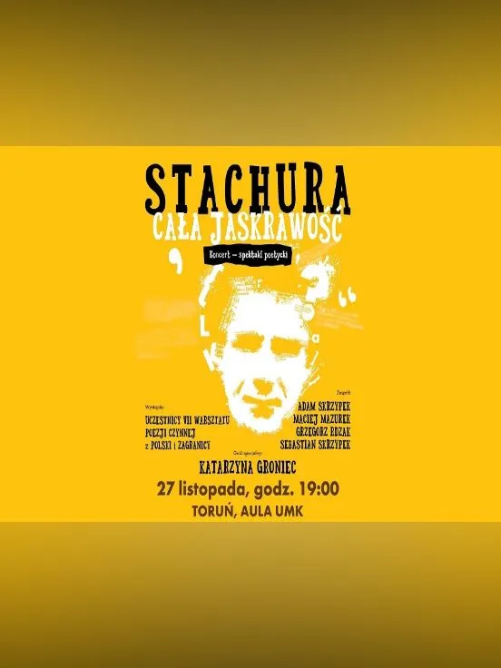Festiwal STACHURA 2018. Koncert - spektakl poetycki "Cała jaskrawość" + Katarzyna Groniec