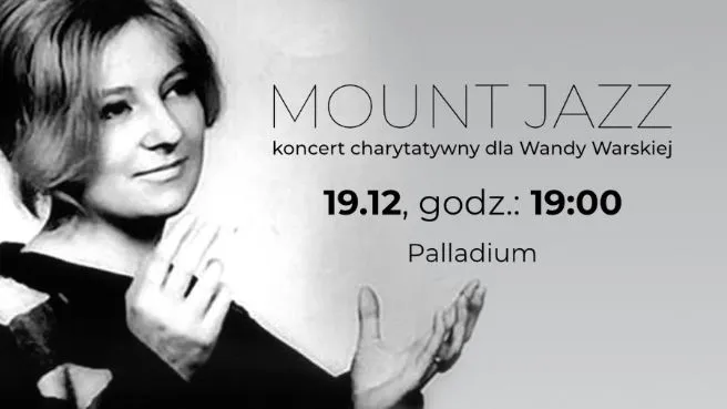 MOUNT JAZZ – koncert charytatywny dla Wandy Warskiej