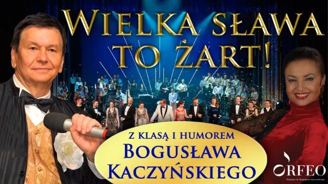 Widowisko muzyczne „Wielka Sława To Żart” z klasą i humorem Bogusława Kaczyńskiego