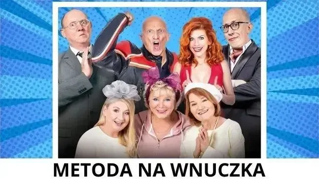 Metoda na wnuczka - spektakl wyjazdowy