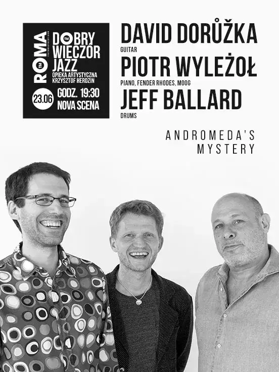 Dobry Wieczór Jazz: David Doruzka, Piotr Wyleżoł, Jeff Ballard "Andromeda's Mystery" - koncert