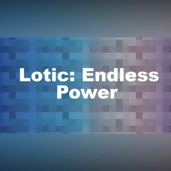 Lotic: Endless Power