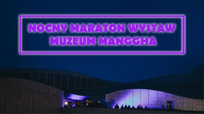 Nocny maraton wystaw w Muzeum Manggha