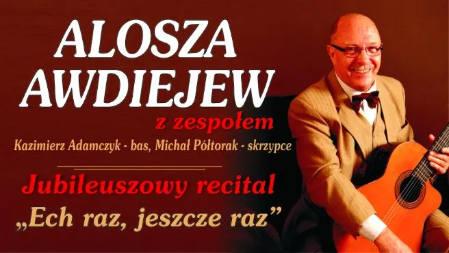Alosza Awdiejew - uroczysty recital jubileuszowy "Ech raz, jeszcze raz"