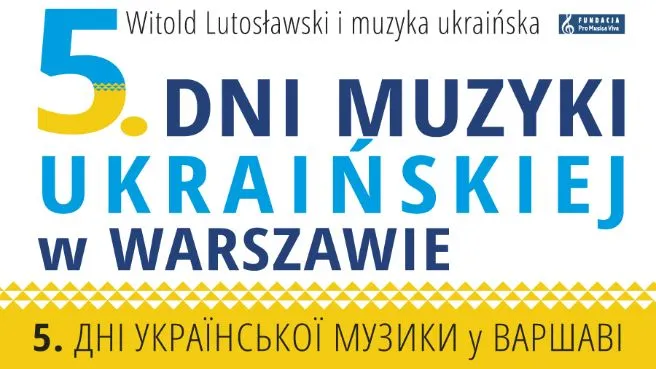 5. Dni Muzyki Ukraińskiej w Warszawie / Witold Lutosławski i muzyka ukraińska