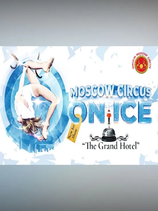 Moscow Circus on Ice - The Grand Hotel