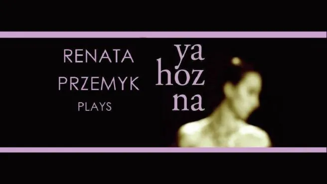 Renata Przemyk „Ya Hozna” & "The Best Of"