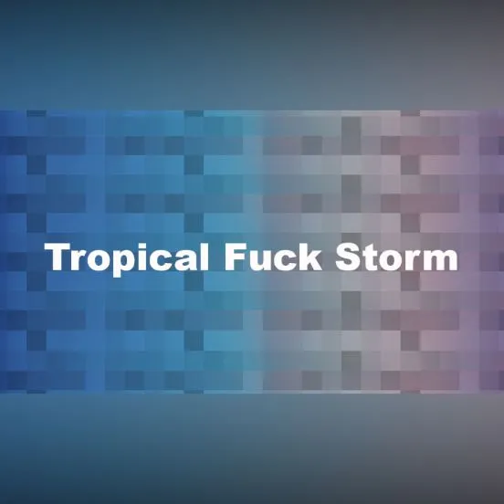 Tropical Fuck Storm
