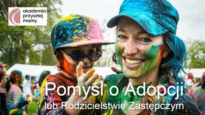 Pomyśl o Adopcji lub Rodzicielstwie Zastępczym