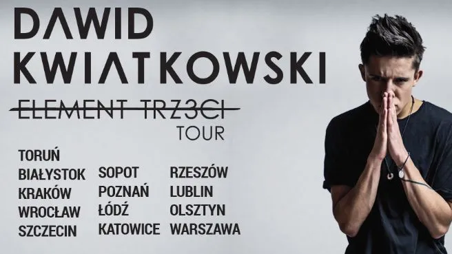 DAWID KWIATKOWSKI x ELEMENT TRZECI TOUR`16