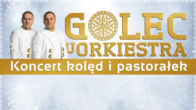 Golec uOrkiestra - Koncert Kolęd i Pastorałek