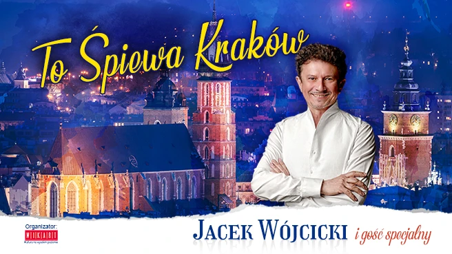 To śpiewa Kraków - Jacek Wójcicki z Gościem Specjalnym