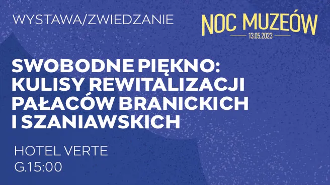 Swobodne Piękno: kulisy rewitalizacji pałaców Branickich i Szaniawskich