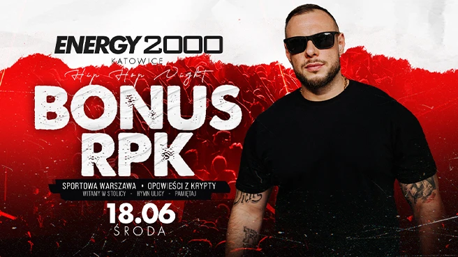 BONUS RPK [16+] ENERGY 2000 KATOWICE [18.06]