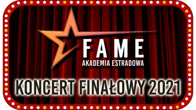 FAME Akademia Estradowa - koncert finałowy 2021