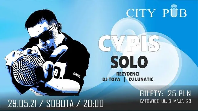 Cypis solo | rezydenci: Dj Toya | Dj Lunatic | Koncerty Pop | bilety na ...