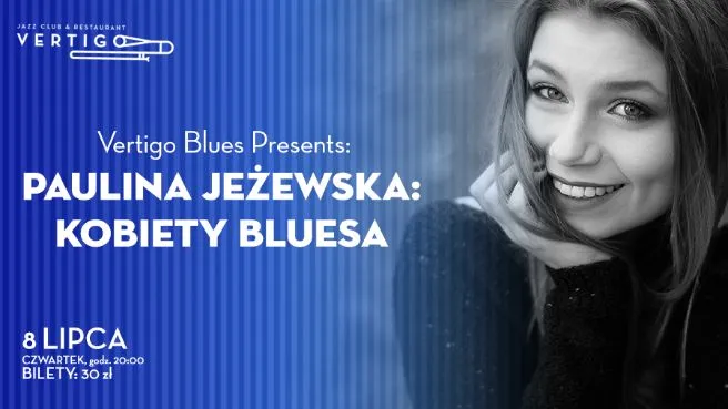 Vertigo Blues Presents: Paulina Jeżewska - Kobiety Bluesa