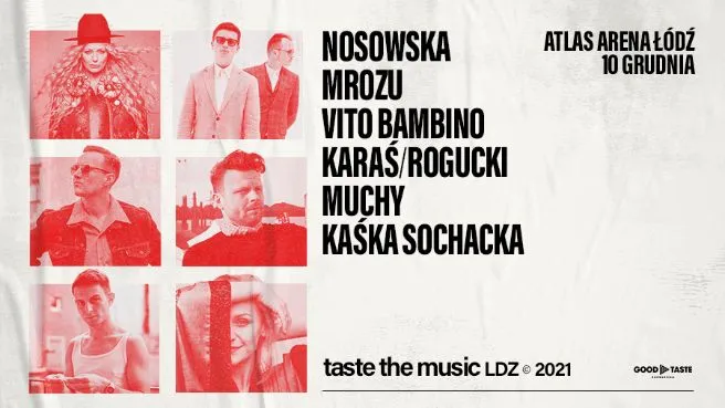 TASTE THE MUSIC LDZ: Nosowska, Mrozu, Vito Bambino, Karaś/Rogucki, Muchy, Kaśka Sochacka