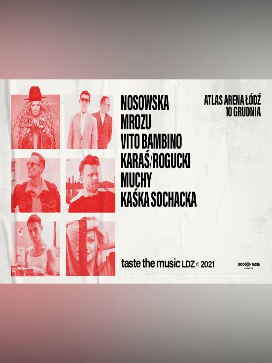TASTE THE MUSIC LDZ: Nosowska, Mrozu, Vito Bambino, Karaś/Rogucki, Muchy, Kaśka Sochacka