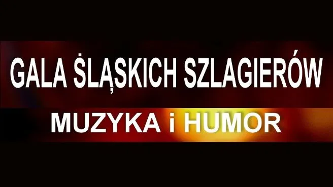 Gala Śląskich Szlagierów: Muzyka i Humor