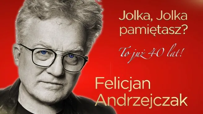Felicjan Andrzejczak + Glam Quartet: Jolka, Jolka pamiętasz? To już 40 lat!