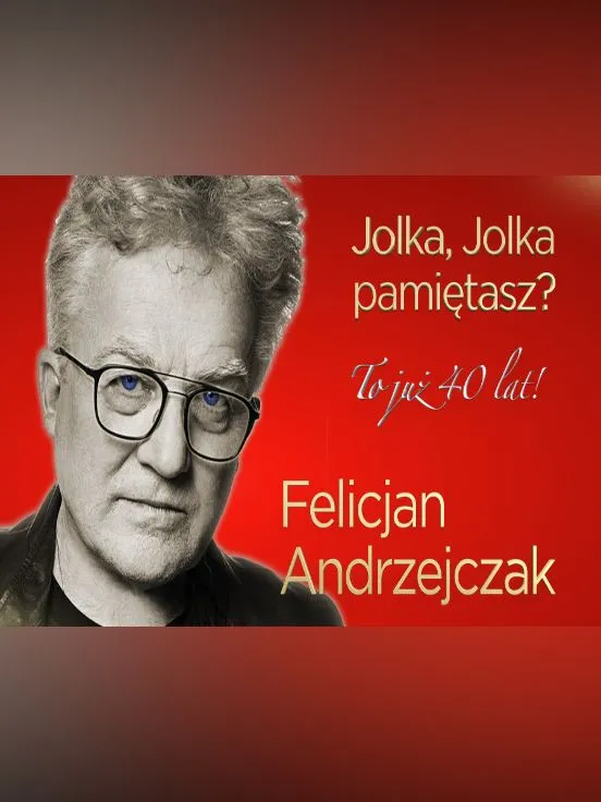 Felicjan Andrzejczak + Glam Quartet: Jolka, Jolka pamiętasz? To już 40 lat!