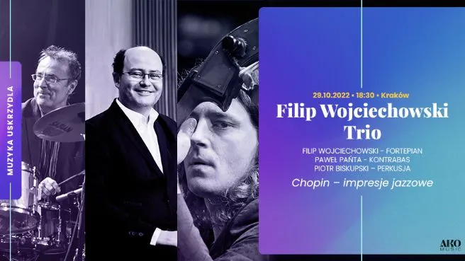 Wojciechowski Trio koncert pt. Chopin – impresje jazzowe, cykl koncertów  Muzyka uskrzydla