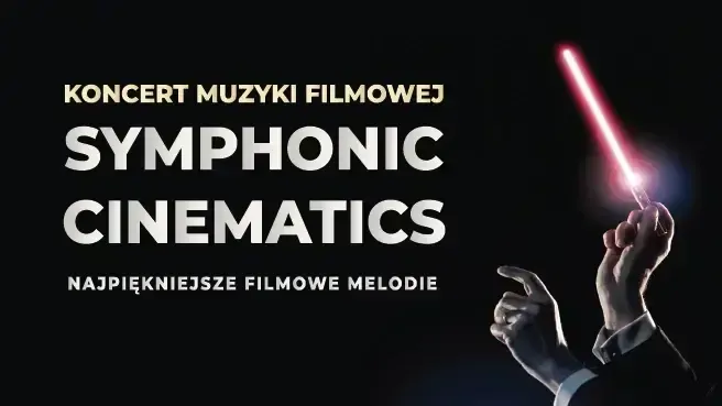 Koncert Muzyki Filmowej - Symphonic Cinematic