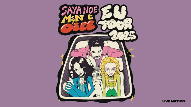 SAYA NOÉ / OIEE / MIN T - EU TOUR