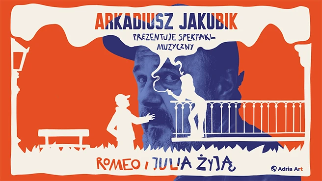 Romeo i Julia żyją - spektakl muzyczny Arkadiusza Jakubika