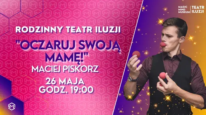 "OCZARUJ SWOJĄ MAMĘ" | Maciej Piskorz w Teatrze Iluzji!