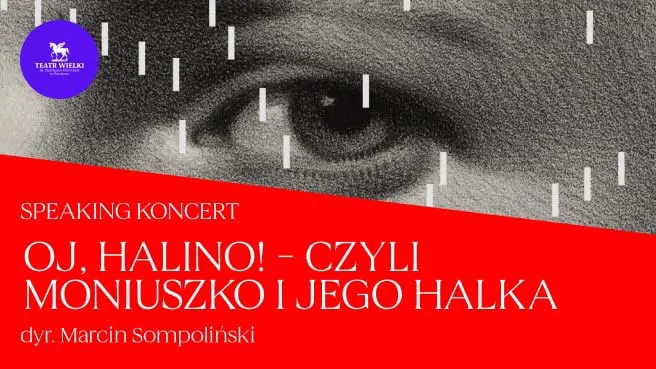OJ, HALINO! – Czyli Moniuszko i jego Halka